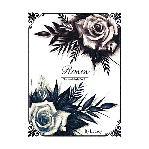 Roses Tattoo Flash Book, Leezey Lee