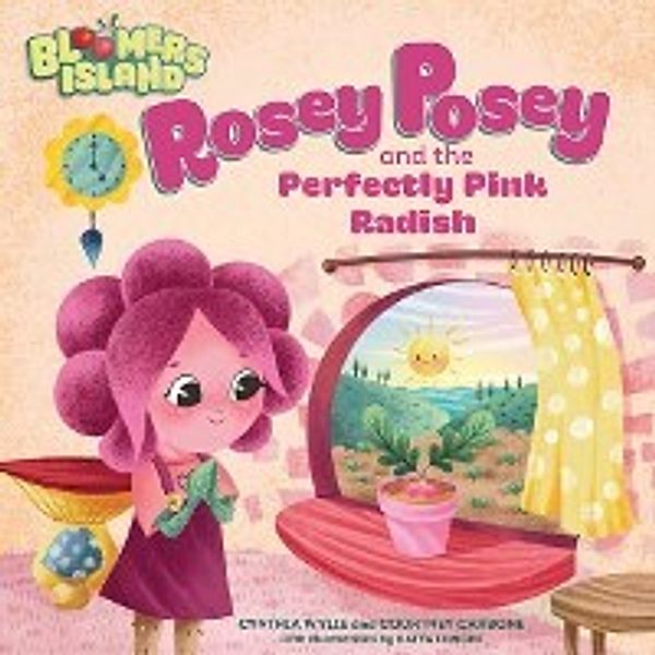 Rosey Posey and the Perfectly Pink Radish, Courtney Carbone, Cynthia Wylie