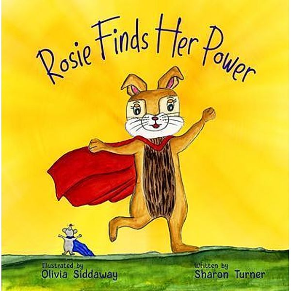 Rosie Finds Her Power / Wise Owl Psychology Services Publishing, Sharon Turner