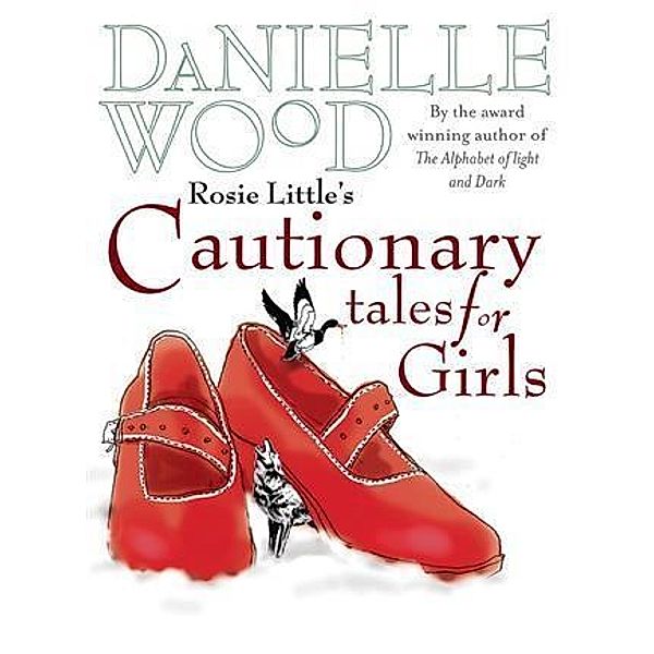 Rosie Little's Cautionary Tales for Girls, Danielle Wood