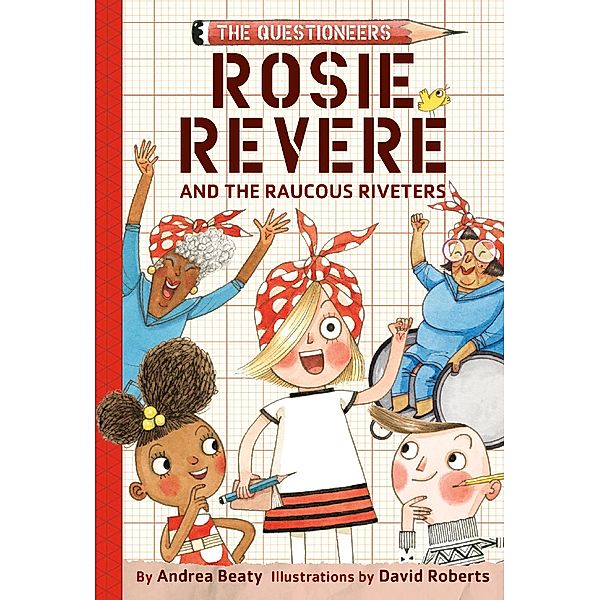Rosie Revere and the Raucous Riveters / The Questioneers, Andrea Beaty