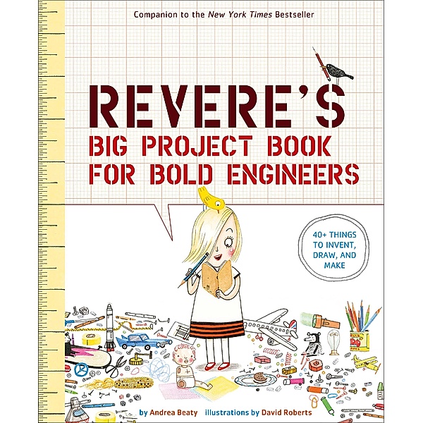 Rosie Revere's Big Project Book for Bold Engineers / The Questioneers, Andrea Beaty