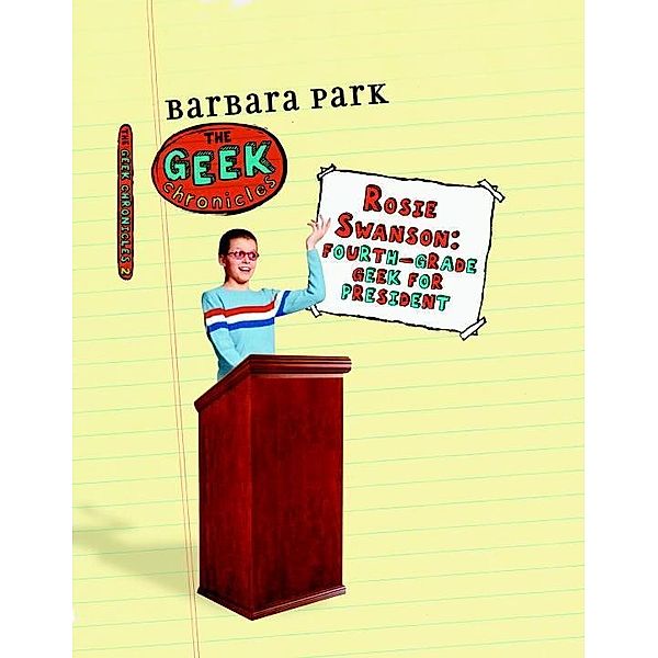 Rosie Swanson: Fourth-Grade Geek for President / Geek Chronicles Bd.2, Barbara Park