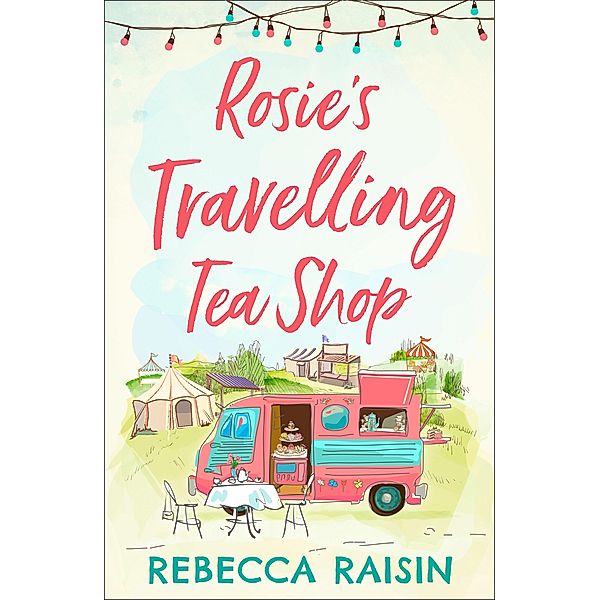 Rosie's Travelling Tea Shop, Rebecca Raisin