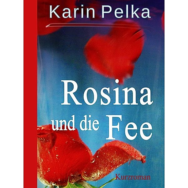 Rosina und die Fee, Karin Pelka