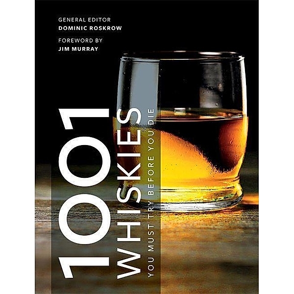 Roskrow, D: 1001 Whiskies You Must Try Before You Die, Dominic Roskrow