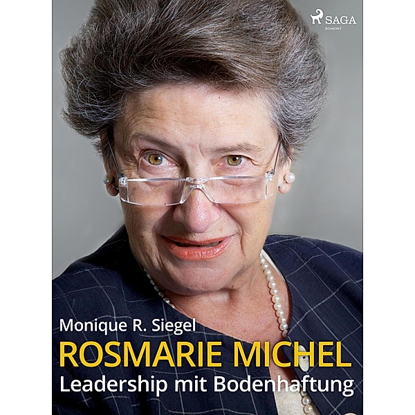 Rosmarie Michel - Leadership mit Bodenhaftung, Monique R. Siegel
