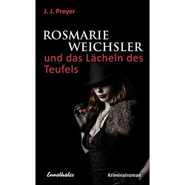 Rosmarie Weichsler und das Lächeln des Teufels, Josef Johann Preyer, J. J. Preyer