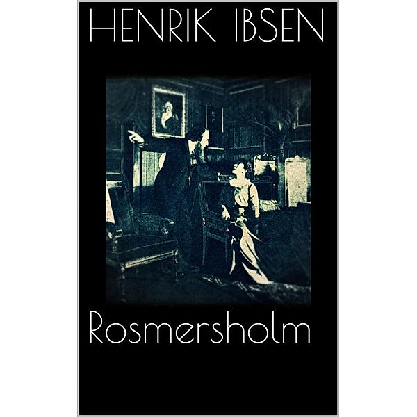 Rosmersholm, Henrik Ibsen