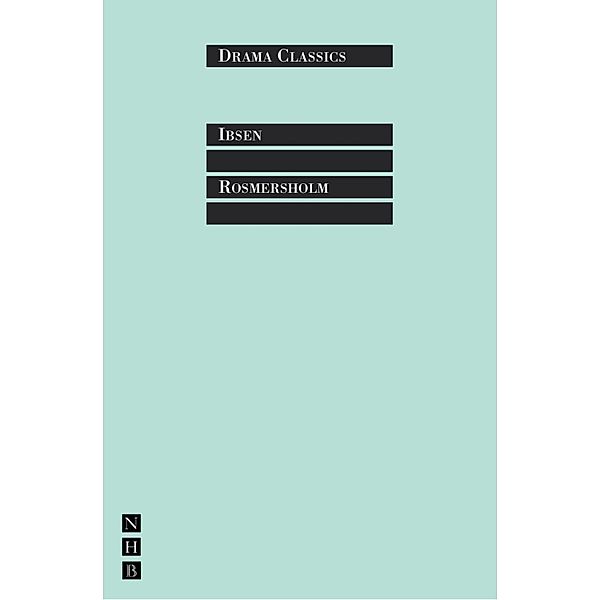 Rosmersholm / NHB Drama Classics Bd.0, Henrik Ibsen