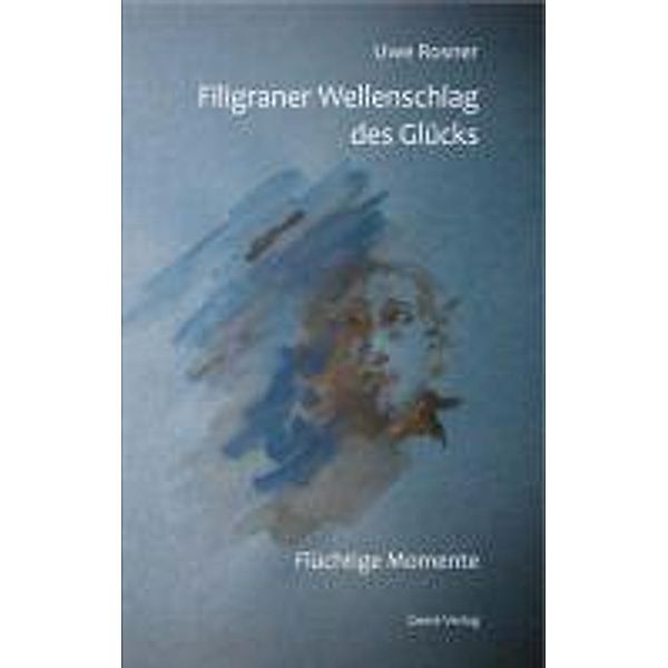 Rosner, U: Filigraner Wellenschlag des Glücks, Uwe Rosner