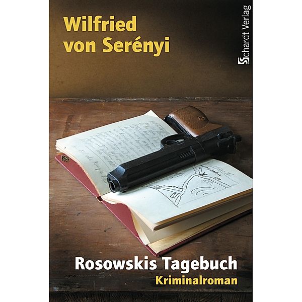 Rosowskis Tagebuch: Kriminalroman, Wilfried von Serényi