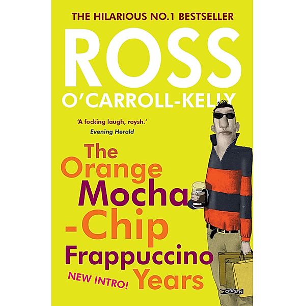 Ross O'Carroll-Kelly: The Orange Mocha-Chip Frappuccino Years, Ross O'Carroll-Kelly