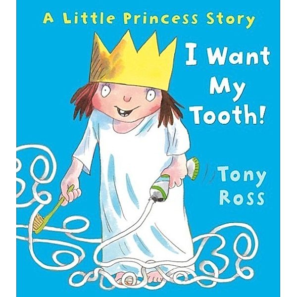 Ross, T: I Want My Tooth!, Tony Ross