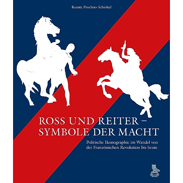 Ross und Reiter - Symbole der Macht, Renate Prochno-Schinkel