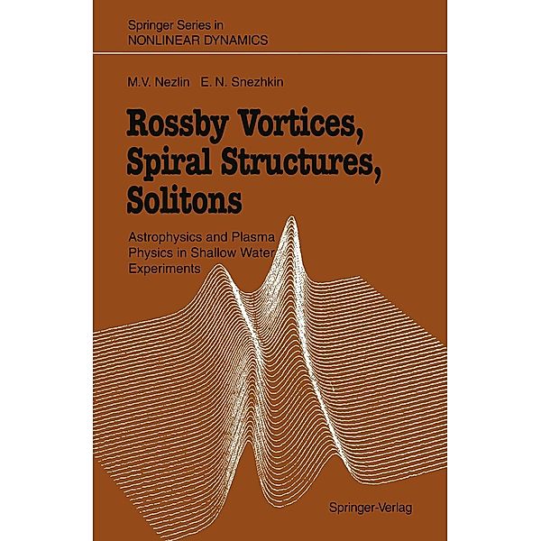 Rossby Vortices, Spiral Structures, Solitons / Springer Series in Nonlinear Dynamics, Mikhail V. Nezlin, Evgenii N. Snezhkin