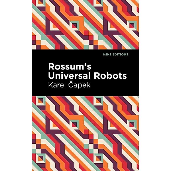 Rossum's Universal Robots / Mint Editions (Scientific and Speculative Fiction), Karel Capek