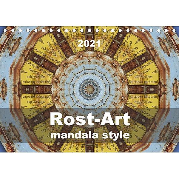 Rost-Art mandala style (Tischkalender 2021 DIN A5 quer), Barbara Hilmer-Schröer, Ralf Schröer