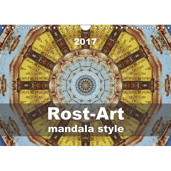 Rost-Art mandala style (Wandkalender 2017 DIN A4 quer), Barbara Hilmer-Schröer