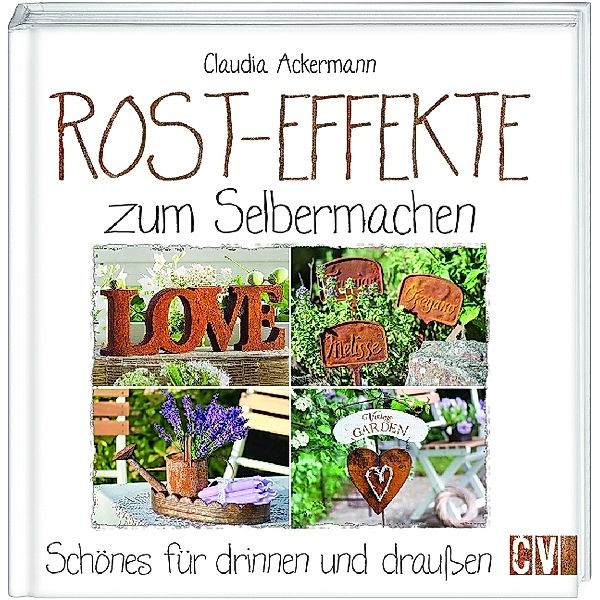 Rost-Effekte zum Selbermachen, Claudia Ackermann