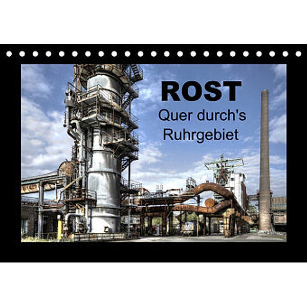 Rost - Quer durch's Ruhrgebiet (Tischkalender 2022 DIN A5 quer), Joachim Petsch