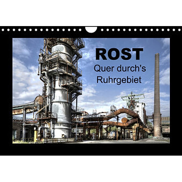 Rost - Quer durch's Ruhrgebiet (Wandkalender 2022 DIN A4 quer), Joachim Petsch