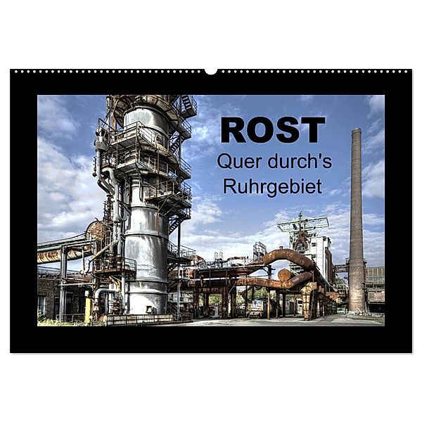 Rost - Quer durch's Ruhrgebiet (Wandkalender 2024 DIN A2 quer), CALVENDO Monatskalender, Joachim Petsch