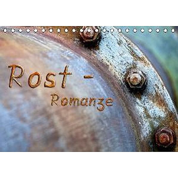 Rost - Romanze (Tischkalender 2016 DIN A5 quer), Heribert Adams