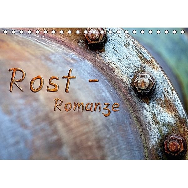 Rost - Romanze (Tischkalender 2018 DIN A5 quer), Heribert Adams