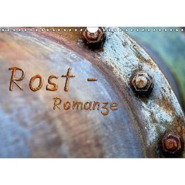 Rost - Romanze (Wandkalender 2016 DIN A4 quer), Heribert Adams