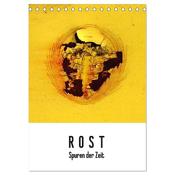 ROST - Spuren der Zeit (Tischkalender 2024 DIN A5 hoch), CALVENDO Monatskalender, Elvira Stürmer