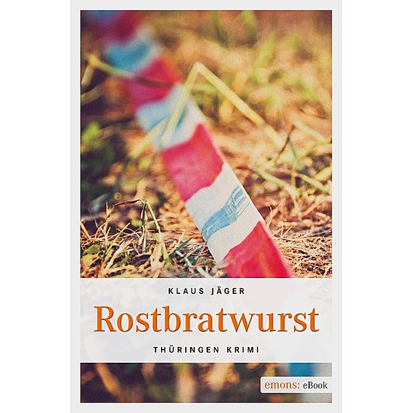 Rostbratwurst / Thüringen Krimi, Klaus Jäger
