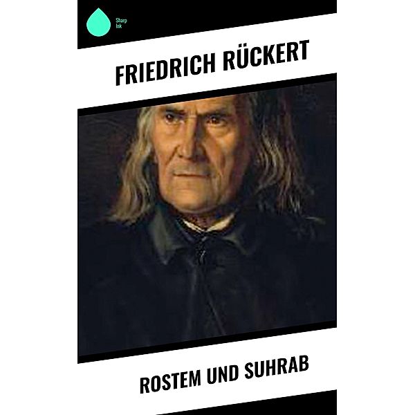 Rostem und Suhrab, Friedrich Rückert