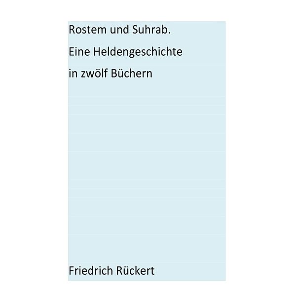 Rostem und Suhrab, Friedrich Rückert
