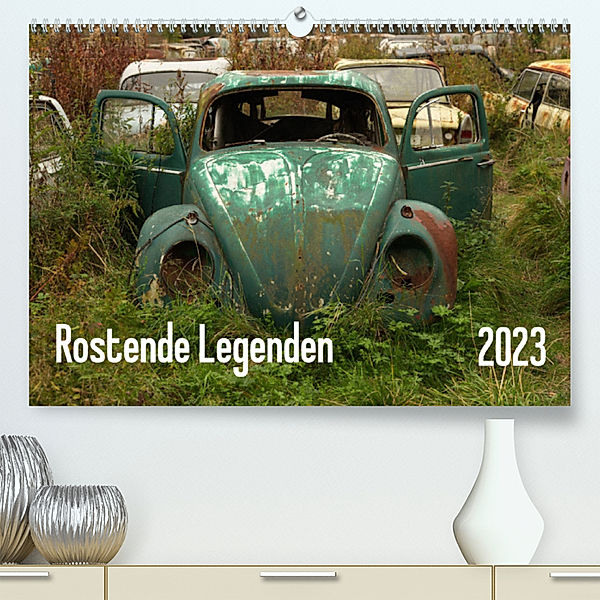 Rostende Legenden (Premium, hochwertiger DIN A2 Wandkalender 2023, Kunstdruck in Hochglanz), Martin Bittner