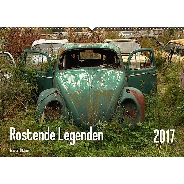 Rostende Legenden (Wandkalender 2017 DIN A2 quer), Martin Bittner
