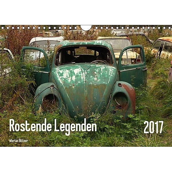 Rostende Legenden (Wandkalender 2017 DIN A4 quer), Martin Bittner