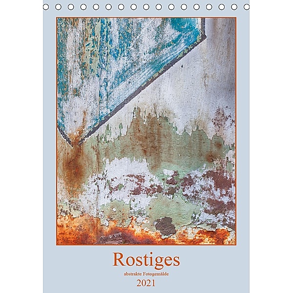 Rostiges (Tischkalender 2021 DIN A5 hoch), Monika Buch