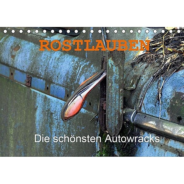 ROSTLAUBEN Die schönsten Autowracks (Tischkalender 2020 DIN A5 quer), Ingo Laue