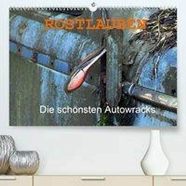 ROSTLAUBEN Die schönsten Autowracks(Premium, hochwertiger DIN A2 Wandkalender 2020, Kunstdruck in Hochglanz), Ingo Laue