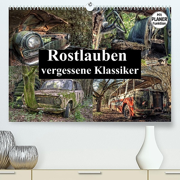Rostlauben - vergessene Klassiker (Premium, hochwertiger DIN A2 Wandkalender 2023, Kunstdruck in Hochglanz), Carina Buchspies
