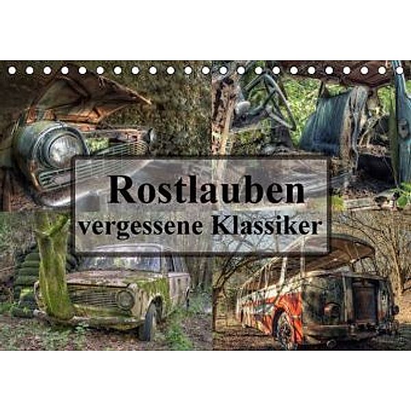 Rostlauben - vergessene Klassiker (Tischkalender 2016 DIN A5 quer), Carina Buchspies