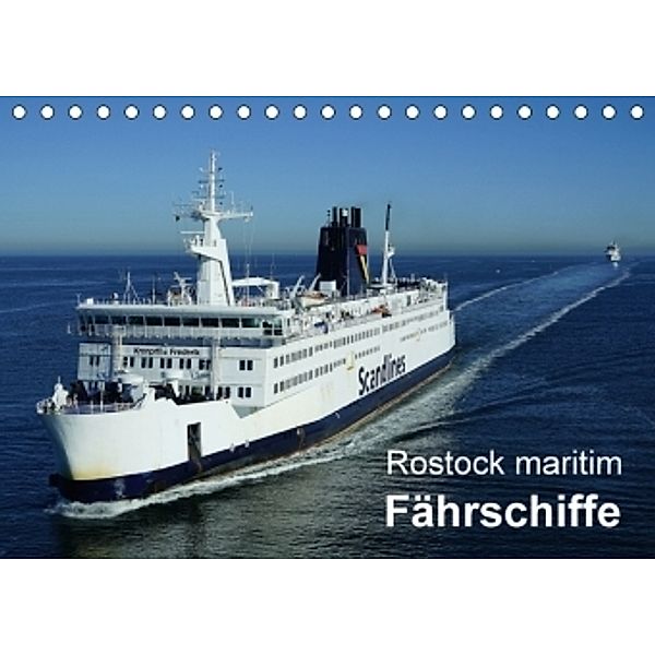 Rostock maritim - Fährschiffe (Tischkalender 2017 DIN A5 quer), Carsten Watsack
