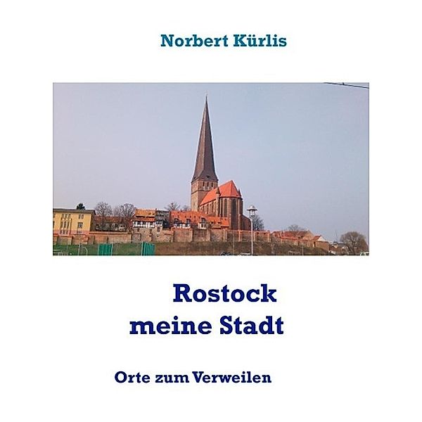 Rostock meine Stadt, Norbert Kürlis