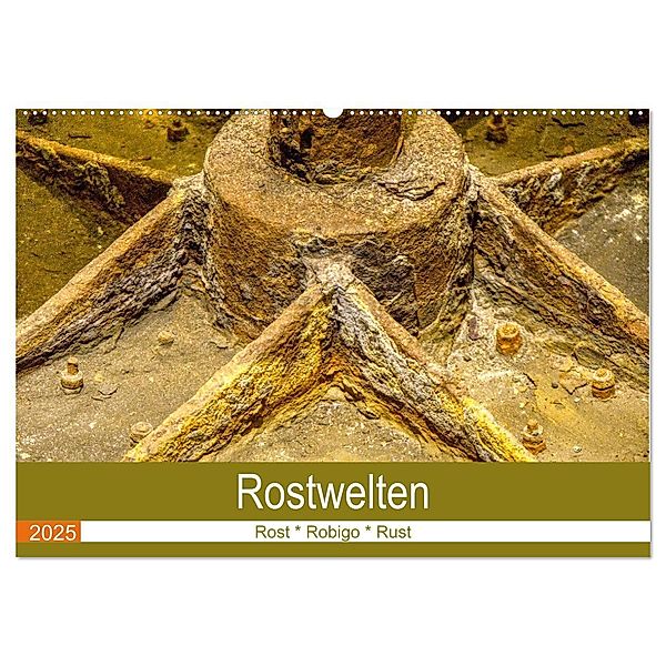 Rostwelten (Wandkalender 2025 DIN A2 quer), CALVENDO Monatskalender, Calvendo, Uwe Golz