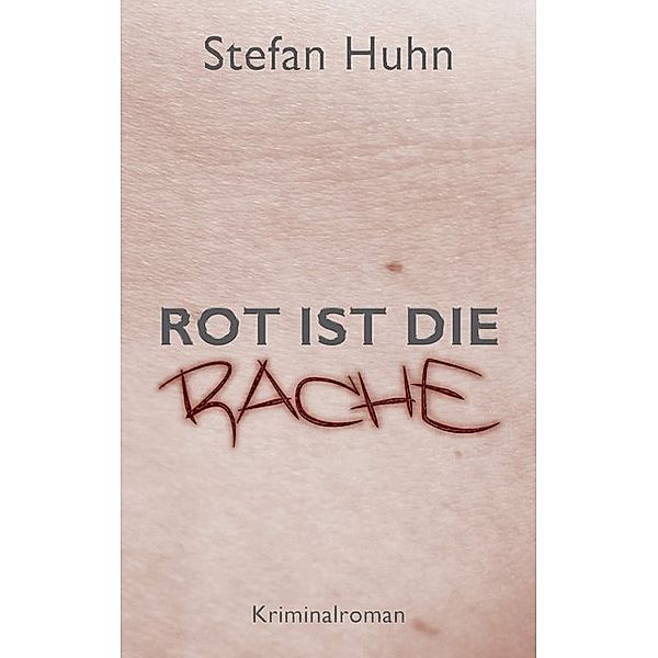 Rot ist die Rache, Stefan Huhn