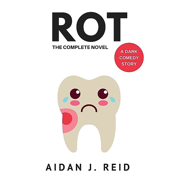 ROT: The Complete Novel, Aidan J. Reid