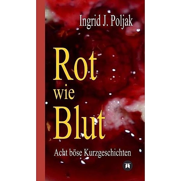 Rot wie Blut, Ingrid J. Poljak