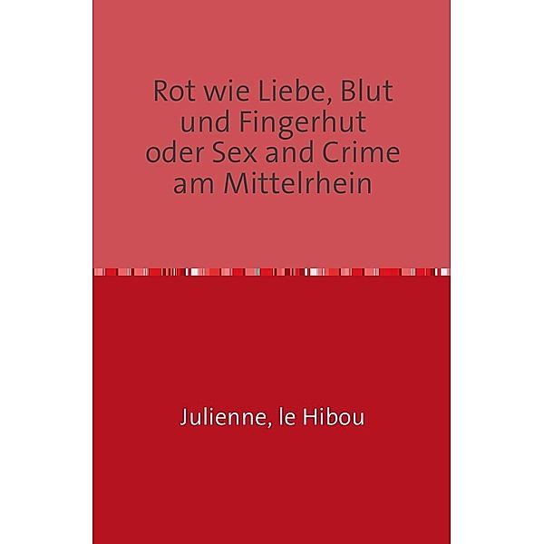 Rot wie Liebe, Blut und Fingerhut oder Sex and Crime am Mittelrhein, Julienne, le Hibou