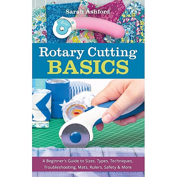 Rotary Cutting Basics, Sarah Ashford